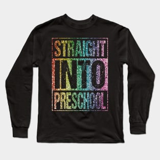 Straight Into Preschool T-Shirt Back To School Glitter Shirt Long Sleeve T-Shirt